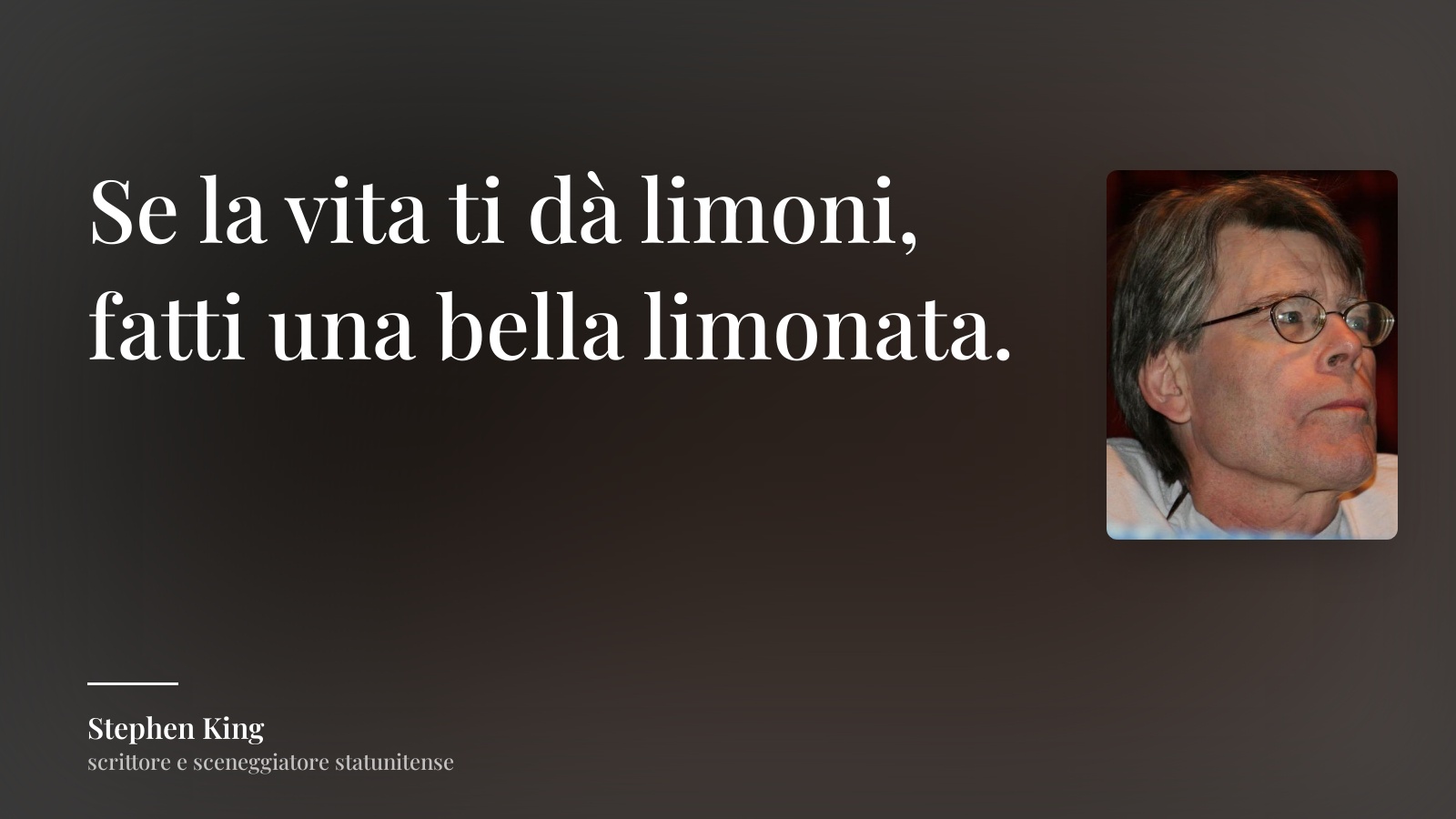 Stephen King frase: “Se la vita ti dà limoni, fatti una bella limonata.”