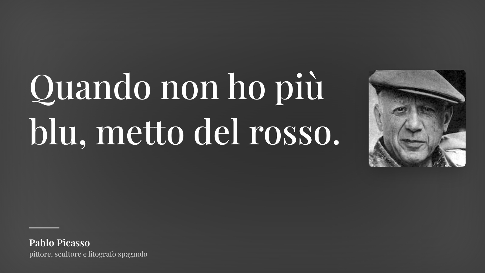 Pablo Picasso frase: “Quando non ho più blu, metto del rosso.”