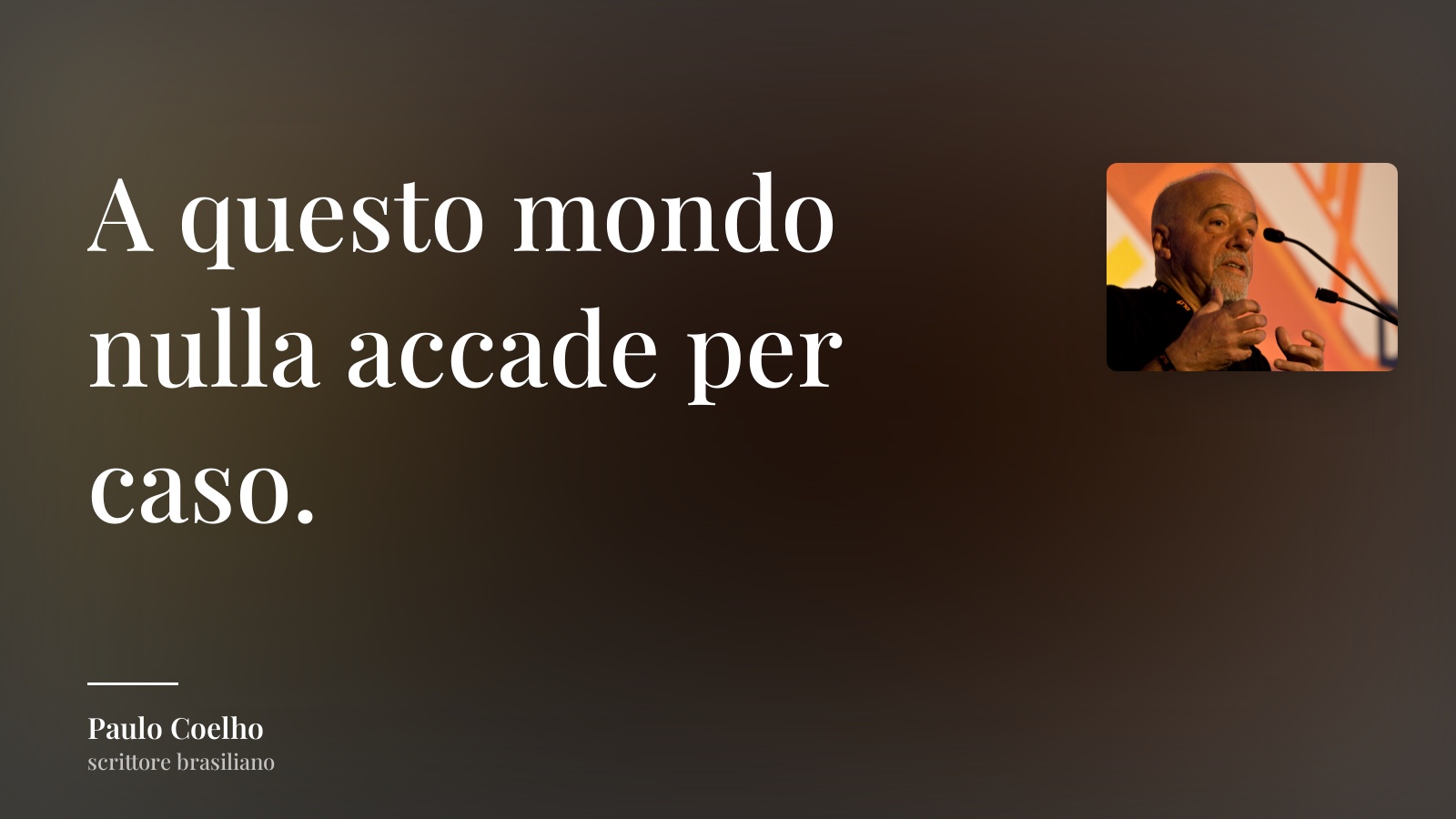 Paulo Coelho frase: “A questo mondo nulla accade per caso.”