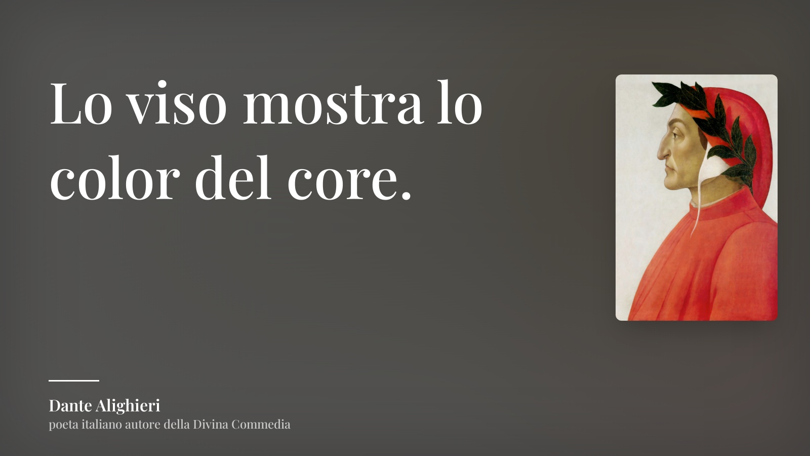 Dante Alighieri frase: “Lo viso mostra lo color del core.”
