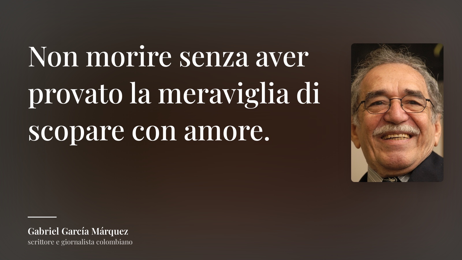 Gabriel García Márquez frase: “Non morire senza aver provato la meraviglia di scopare con amore.”
