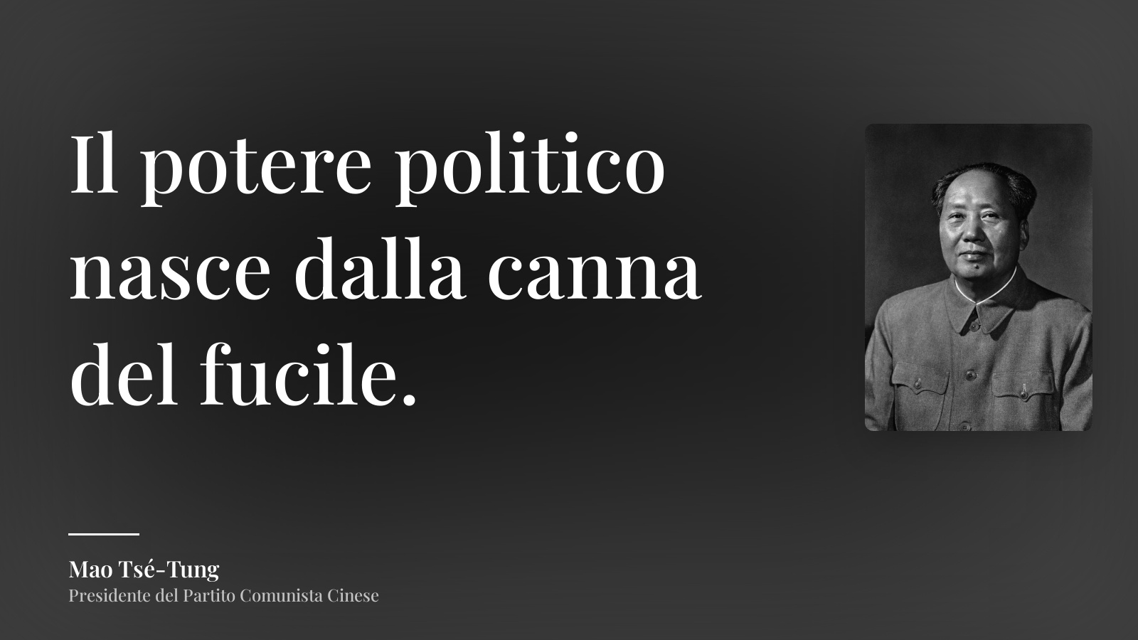 Mao Tsé-Tung frase: “Il potere politico nasce dalla canna del fucile.”