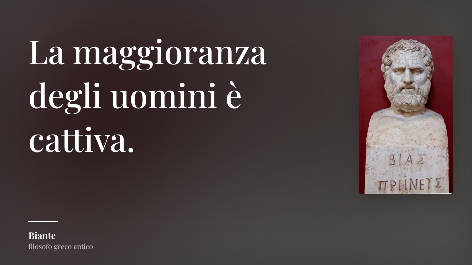 Biante frase: “La maggioranza degli uomini è cattiva.”