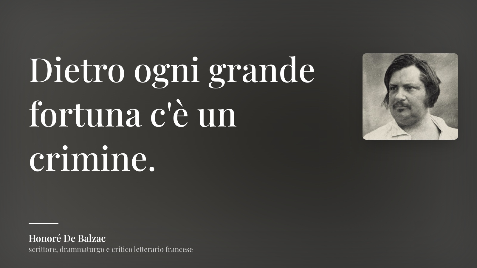 Honoré De Balzac frase: “Dietro ogni grande fortuna c'è un crimine.”