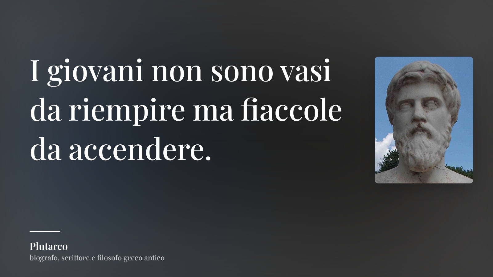 Plutarco frase: “I giovani non sono vasi da riempire ma fiaccole da accendere.”