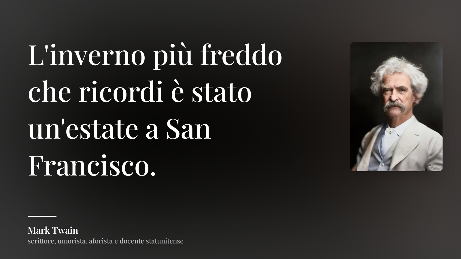 Mark Twain frase: “L'inverno più freddo che ricordi è stato un'estate a San Francisco.”