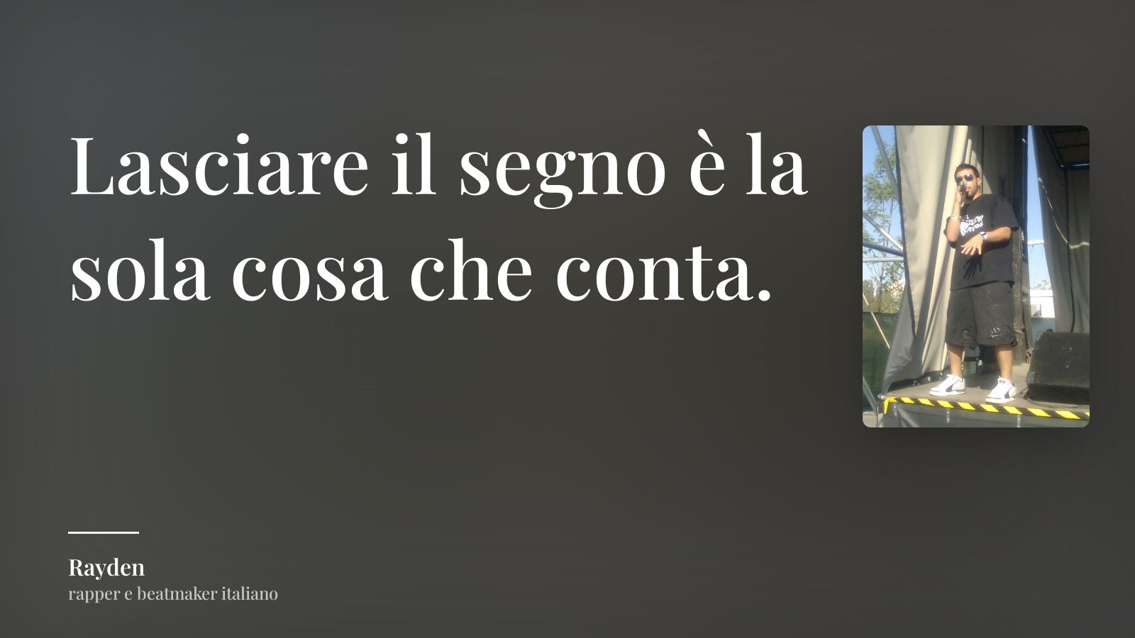 Rayden frase: “Lasciare il segno è la sola cosa che conta.”