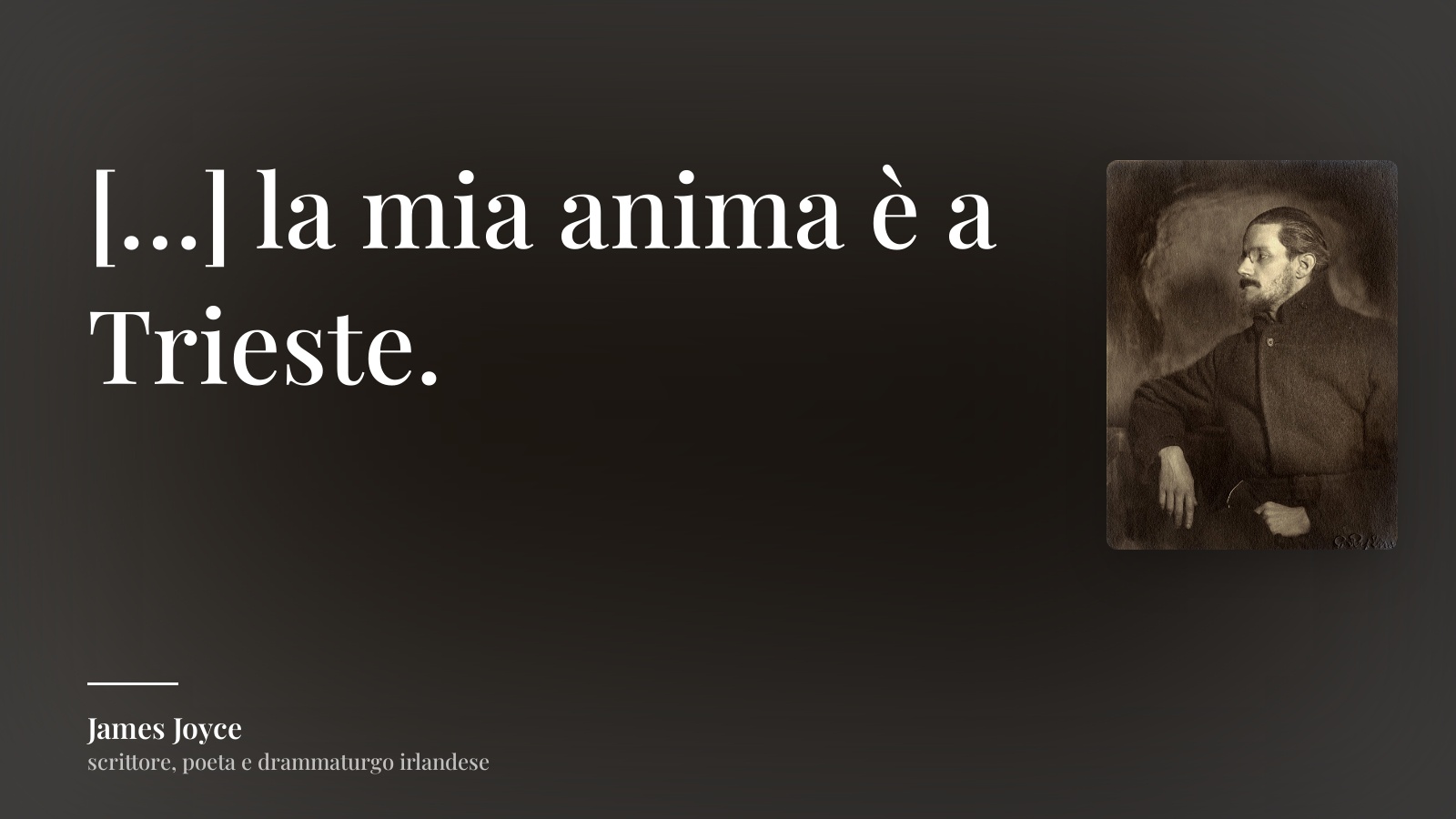 James Joyce frase: “[…] la mia anima è a Trieste.”