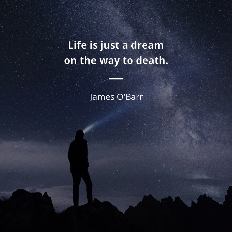 James O'Barr frase: “Life is just a dream on the way to death.”
