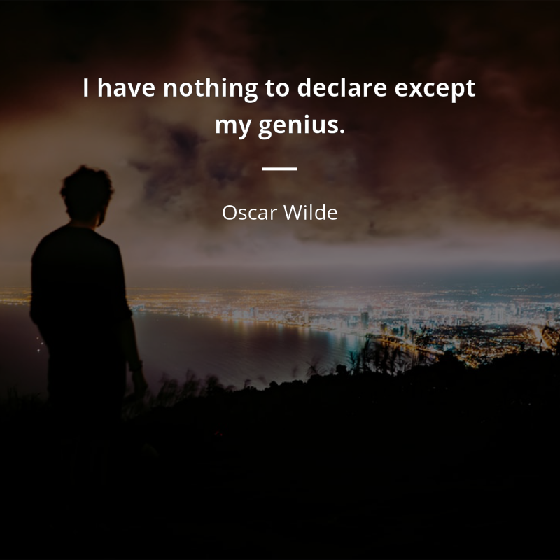 Oscar Wilde frase: “I have nothing to declare except my genius.”