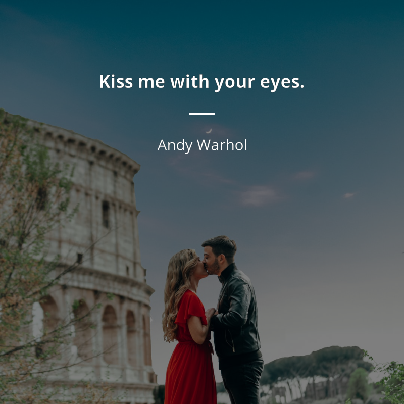 Andy Warhol frase: “Kiss me with your eyes.”