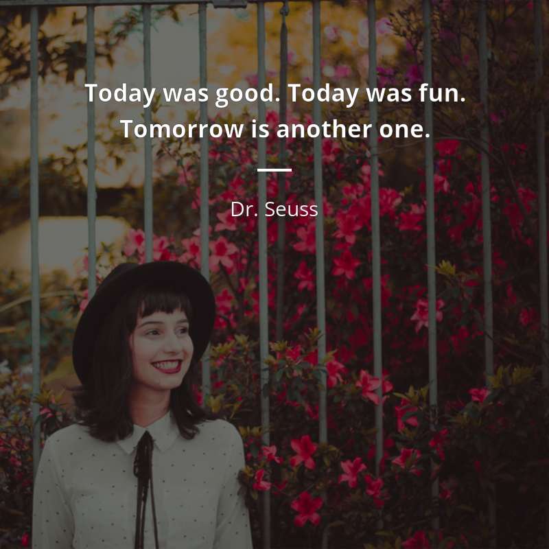 Dr. Seuss frase: “Today was good. Today was fun. Tomorrow is another one.”