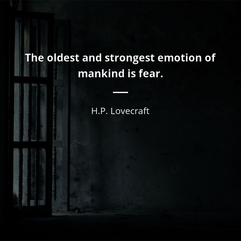 H.P. Lovecraft frase: “The oldest and strongest emotion of mankind is fear.”