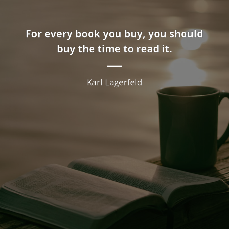 Karl Lagerfeld frase: “For every book you buy, you should buy the time to read it.”