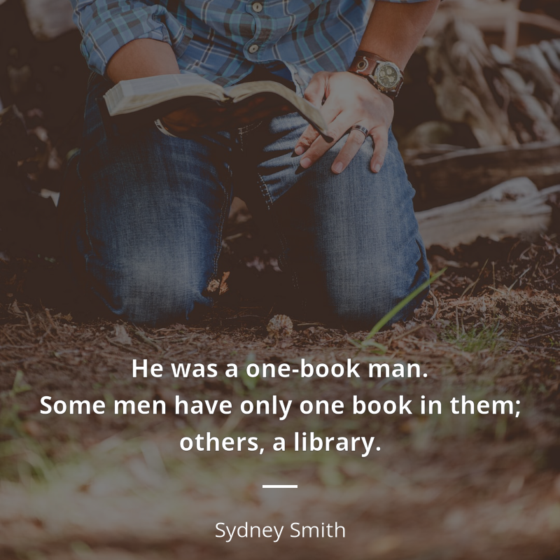 Sydney Smith frase: “He was a one-book man. Some men have only one book in them; others, a library.”