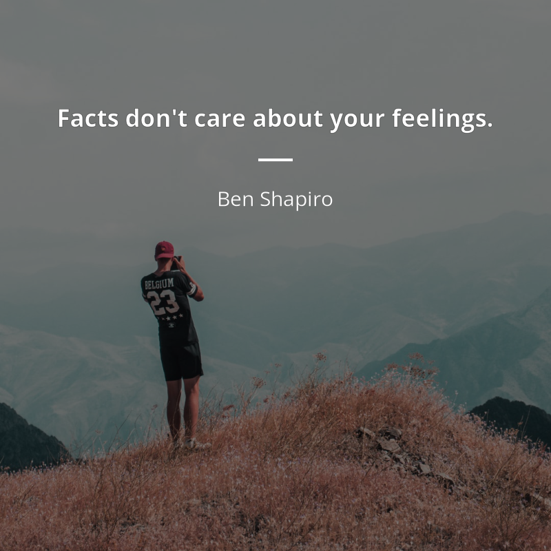 Ben Shapiro frase: “Facts don't care about your feelings.”