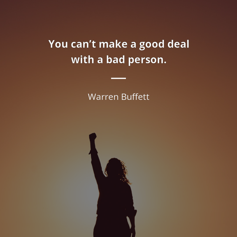 Warren Buffett frase: “You can’t make a good deal with a bad person.”