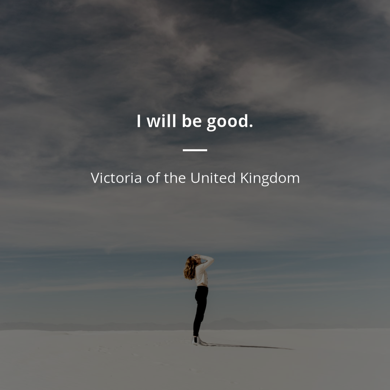 Victoria of the United Kingdom frase: “I will be good.”