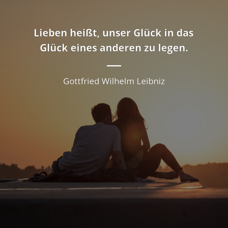 Gottfried Wilhelm Leibniz frase: „Lieben heißt, unser Glück in das Glück eines anderen zu legen. “