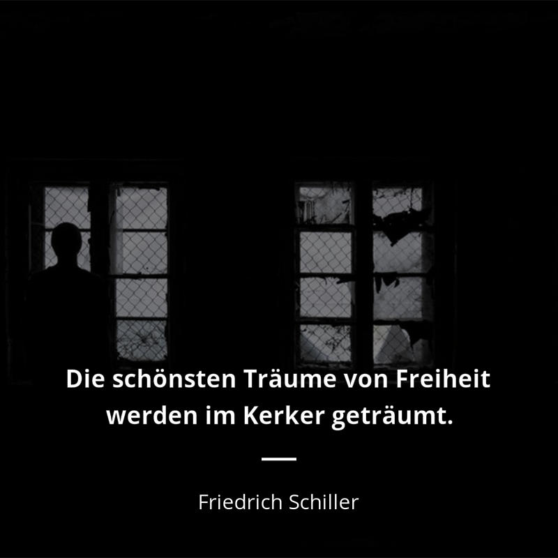 Friedrich Schiller frase: „[D]ie schönsten Träume von Freyheit werden ja im Kerker geträumt.“