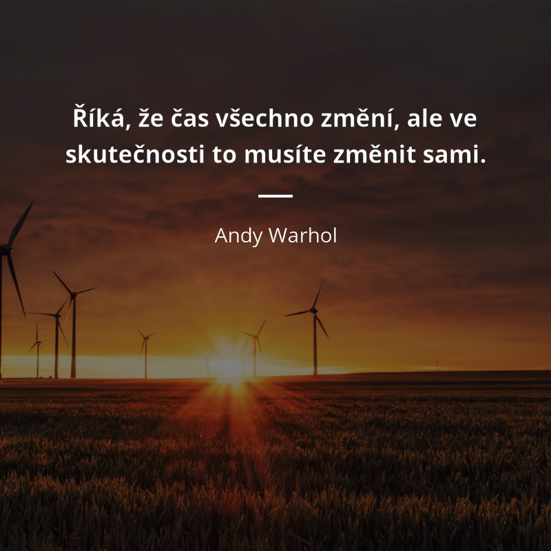 Andy Warhol frase: „Říká, že čas všechno změní, ale ve skutečnosti to musíte změnit sami.“
