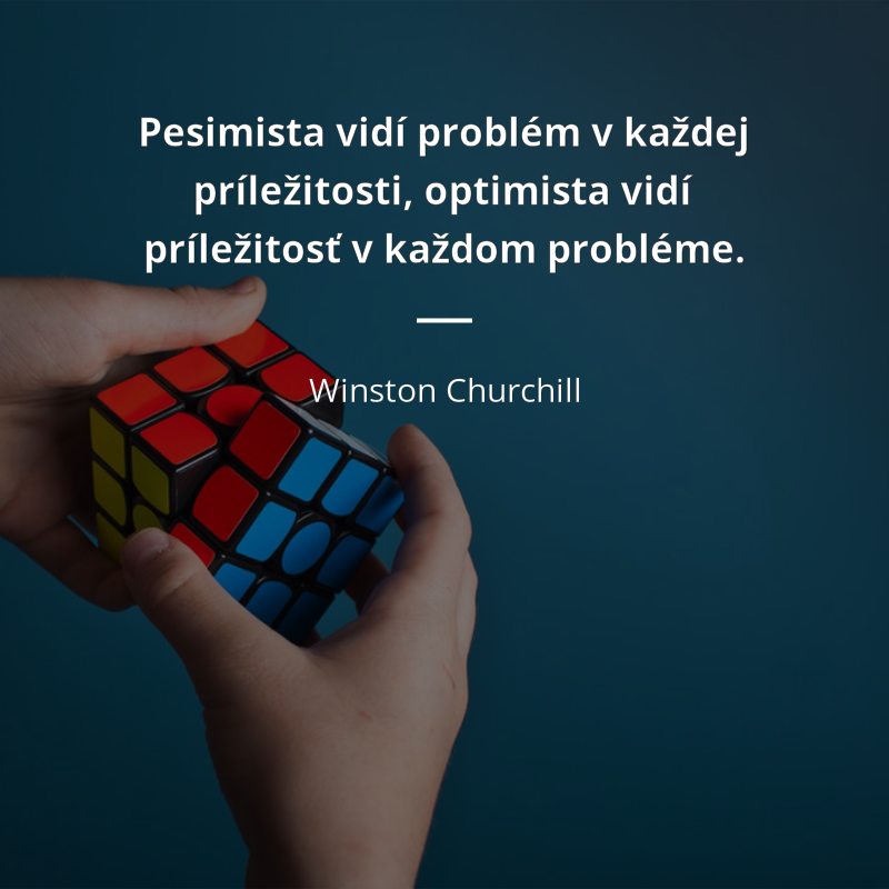 Winston Churchill frase: „Pesimista vidí problém v každej príležitosti, optimista vidí príležitosť v každom probléme.“