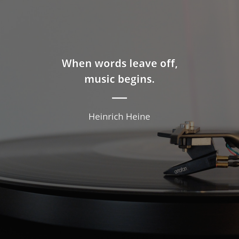 Heinrich Heine frase: “When words leave off, music begins.”