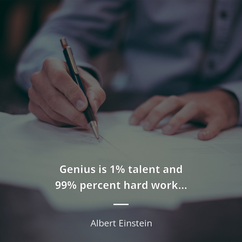 Albert Einstein frase: “Genius is 1% talent and 99% percent hard work…”
