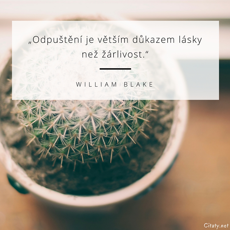 William Blake frase: „Odpouštění je větším důkazem lásky než žárlivost.“