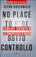 Sotto controllo. Edward Snowden e la sorveglianza di massa
