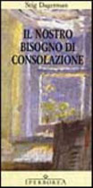 Il nostro bisogno di consolazione